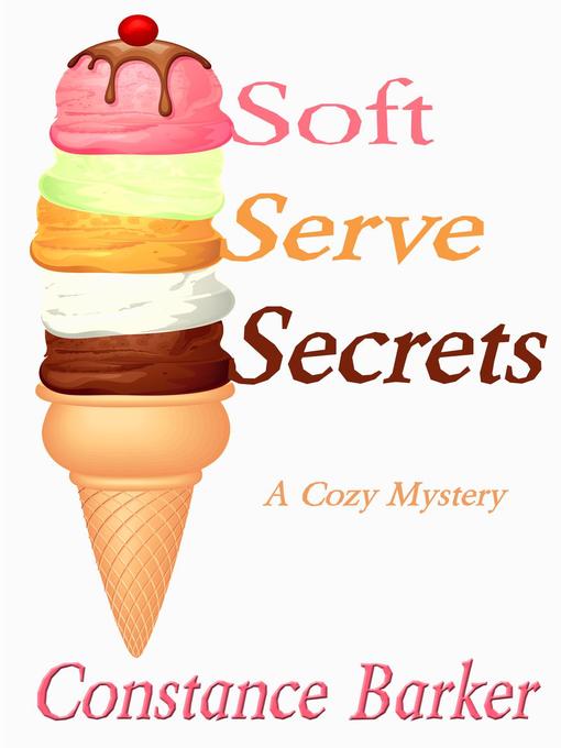 Title details for Soft Serve Secrets by Constance Barker - Available